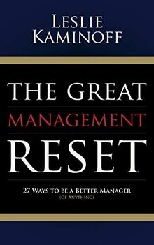 Great Management Reset: 27 Ways to be a Better Manager (of Anything)