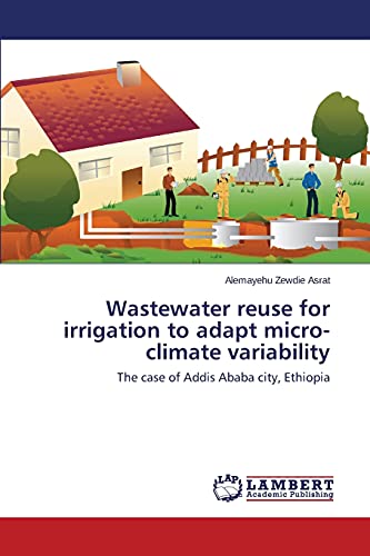 Wastewater reuse for irrigation to adapt micro-climate variability: The case of Addis Ababa city, Ethiopia