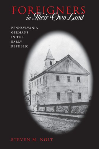 Foreigners in Their Own Land: Pennsylvania Germans in the Early Republic