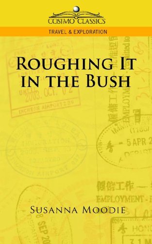 Roughing It in the Bush (Cosimo Classics Travel & Exploration)
