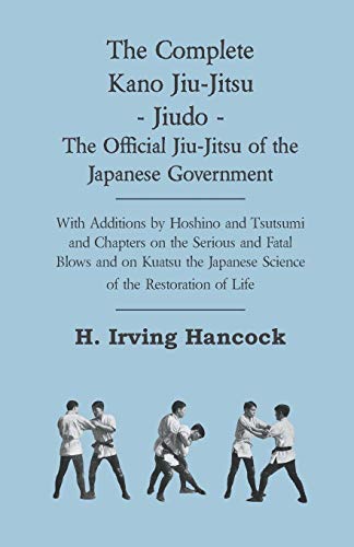 Hancock, H. Irving The Complete Kano Jiu-Jitsu, The Offi Cial Jiu-Jitsu Of The Japanese Government