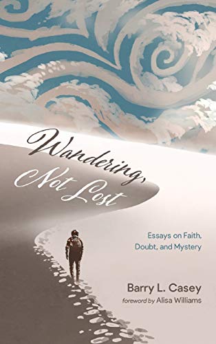 Wandering, Not Lost: Essays on Faith, Doubt, and Mystery