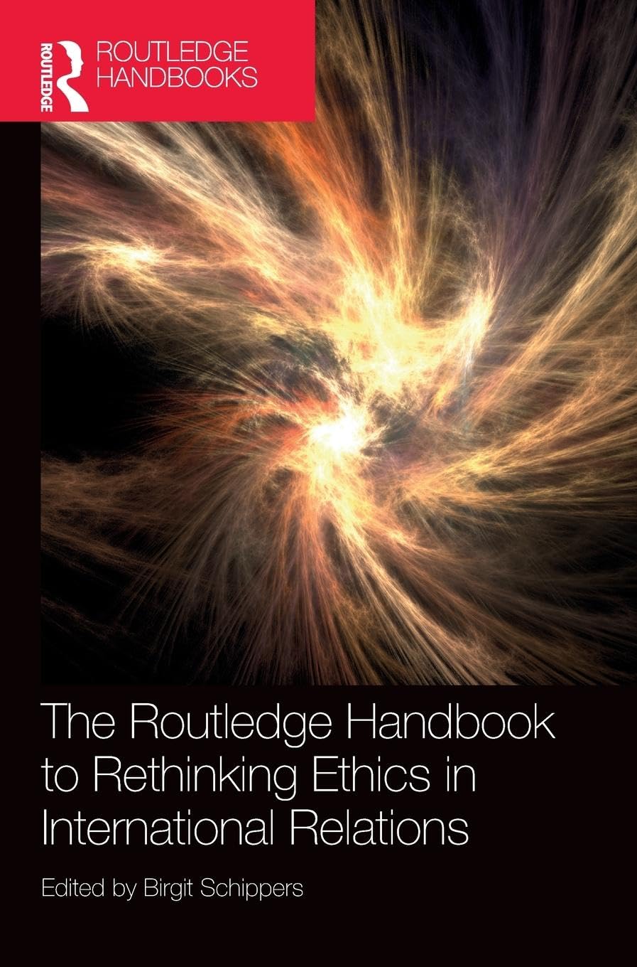 The Routledge Handbook to Rethinking Ethics in International Relations (Routledge Handbooks)