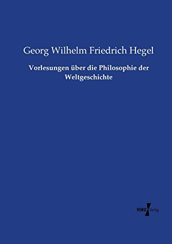 Vorlesungen über die Philosophie der Weltgeschichte