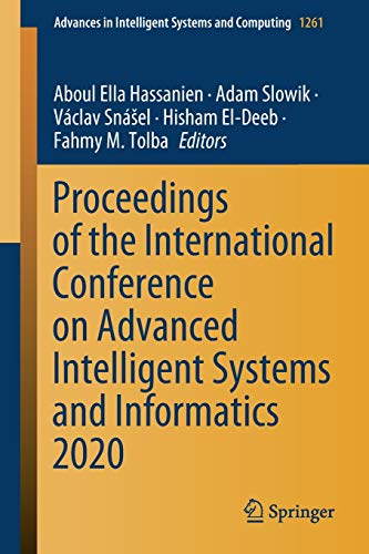 Proceedings of the International Conference on Advanced Intelligent Systems and Informatics 2020 (Advances in Intelligent Systems and Computing, 1261, Band 1261)