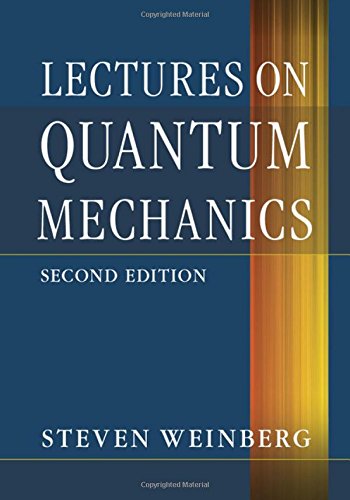 Steven Weinberg Lectures On Quantum Mechanics