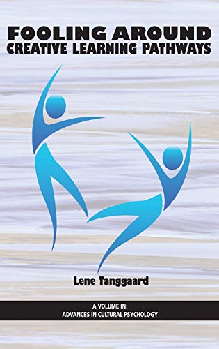 Fooling Around: Creative Learning Pathways (Hc) (Advances in Cultural Psychology: Constructing Human Development)