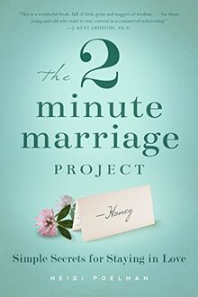 The Two-Minute Marriage Project: Simple Secrets for Staying in Love