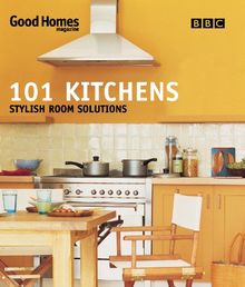 Good Homes 101 Kitchens: Stylish Room Solutions (BBC Good Homes)