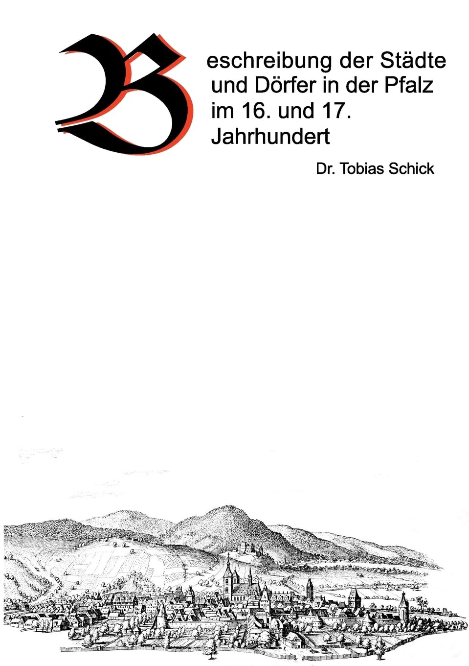 Beschreibung der Städte und Dörfer in der Pfalz im 16. und 17. Jahrhundert