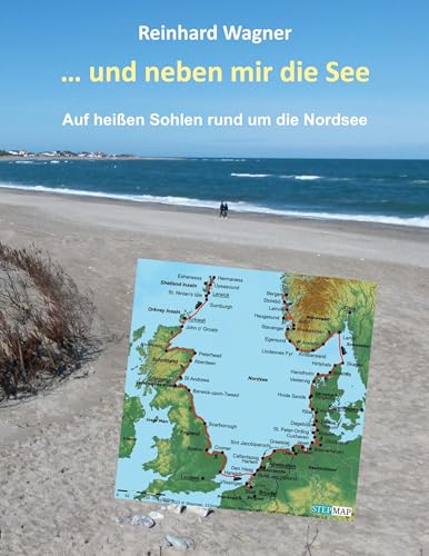 ... und neben mir die See: Auf heißen Sohlen rund um die Nordsee