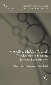 Making Peace Work: The Challenges of Social and Economic Reconstruction (Studies in Development Economics and Policy)