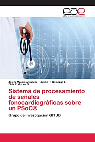Sistema de procesamiento de señales fonocardiográficas sobre un PSoC®: Grupo de Investigación GITUD