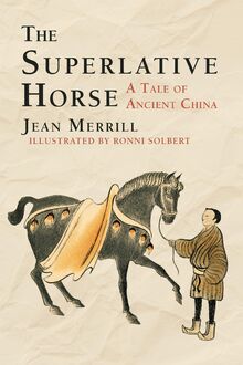 The Superlative Horse: A Tale of Ancient China