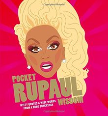Pocket RuPaul Wisdom: Witty quotes and wise words from a drag superstar