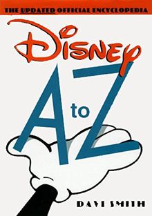 Disney A to Z: The Updated Official Encyclopedia: The Updated Official Encyclopaedia