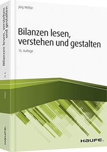 Bilanzen lesen, verstehen und gestalten (Haufe Fachbuch)