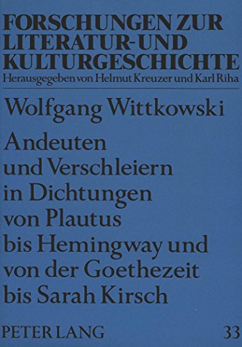Andeuten und Verschleiern in Dichtungen von Plautus bis Hemingway und von der Goethezeit bis Sarah Kirsch (Forschungen zur Literatur- und Kulturgeschichte)
