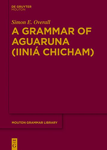 A Grammar of Aguaruna (Iiniá Chicham) (Mouton Grammar Library [MGL], Band 68)