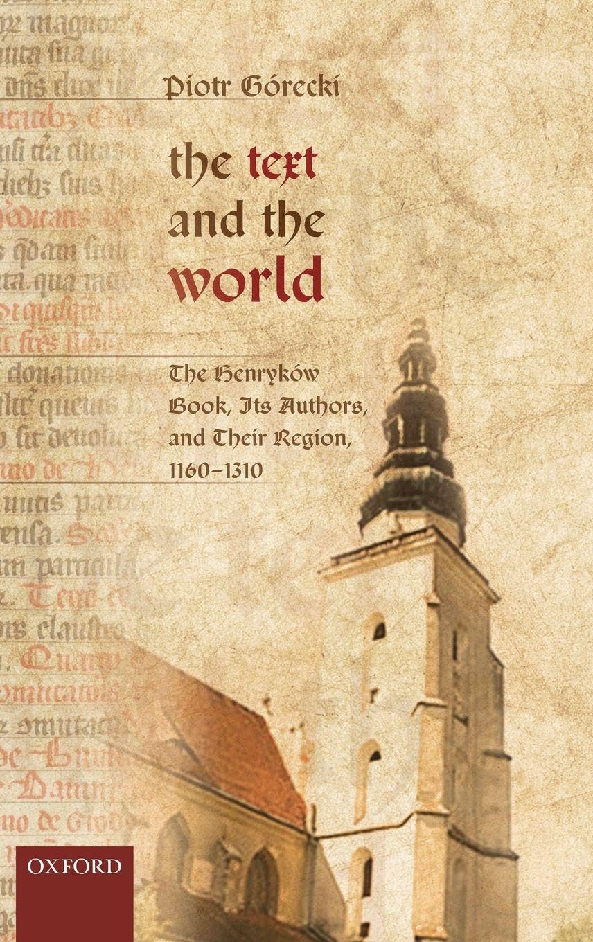 Text and the World: The Henrykaow Book, Its Authors, and Their Region, 1160-1310