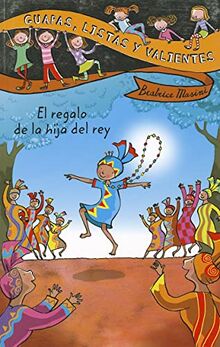 Guapas, listas y valientes. El regalo de la hija del rey (LITERATURA INFANTIL - Guapas, listas y valientes, Band 3)