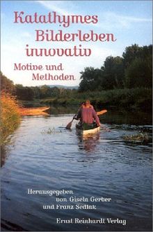 Katathymes Bilderleben innovativ. Motive und Methoden