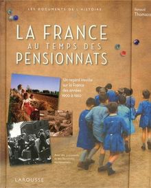 La France au temps des pensionnats : un regard insolite sur la France des années 1900 à 1960