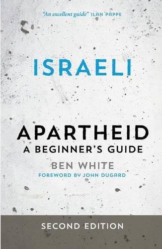 Ben White Israeli Apartheid - Second Edition, A Beginner's Guide