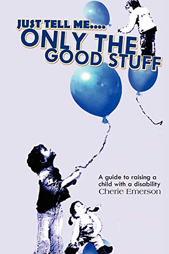 Just Tell Me . . . Only The Good Stuff