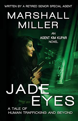 Jade Eyes: A Tale of Human Trafficking and Beyond (An Agent Kim Kupar Novel)