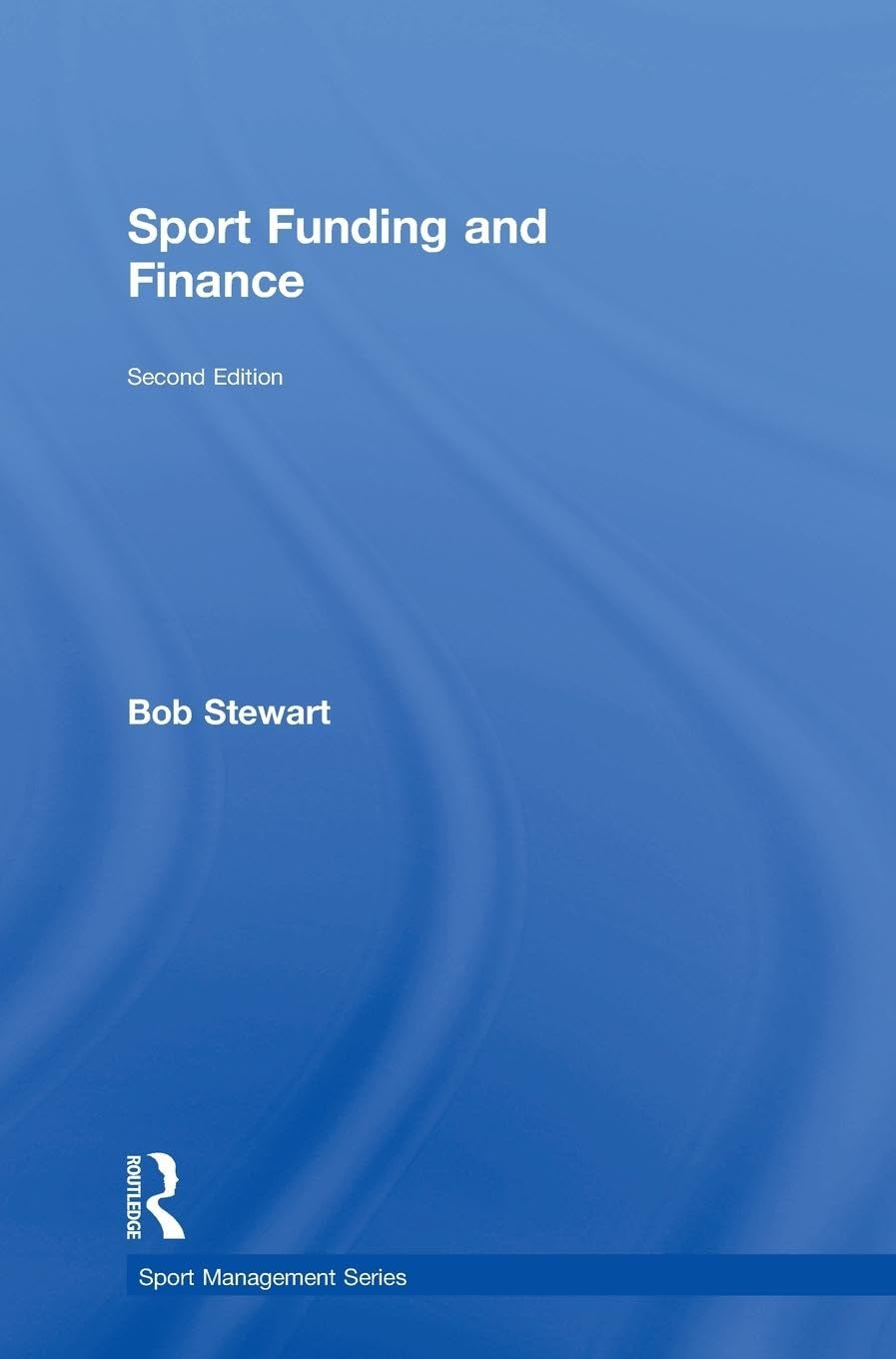 Sport Funding and Finance: Second edition (Sport Management)