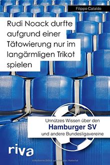 Rudi Noack durfte aufgrund einer Tätowierung nur im langärmligen Trikot spielen: Unnützes Wissen über den Hamburger SV und andere Bundesligavereine