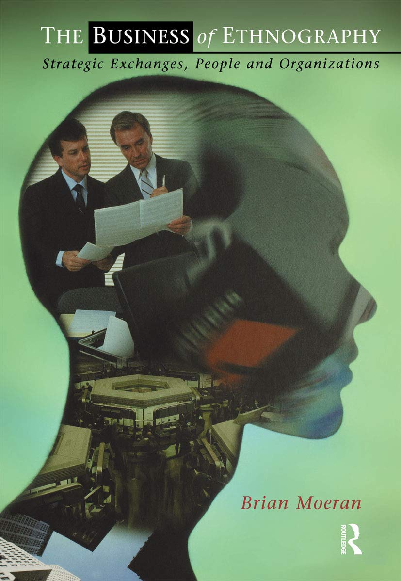 The Business of Ethnography: Strategic Exchanges, People and Organizations