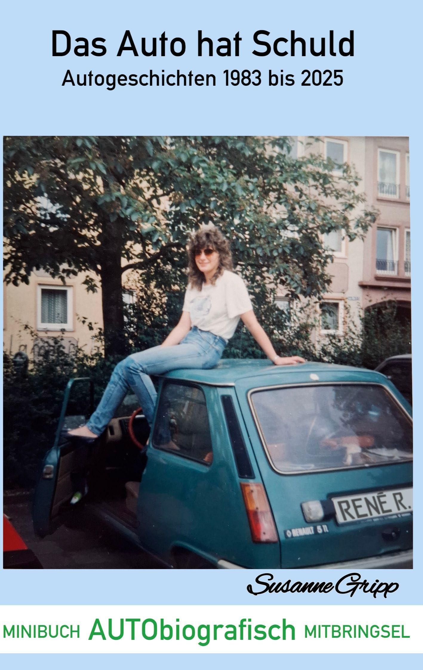 Das Auto hat Schuld: Autogeschichten 1983-2025 (Minibuch Mitbringsel)