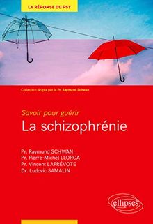 La schizophrénie : savoir pour guérir