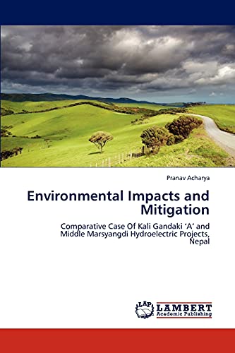 Environmental Impacts and Mitigation: Comparative Case Of Kali Gandaki ‘A’ and Middle Marsyangdi Hydroelectric Projects, Nepal