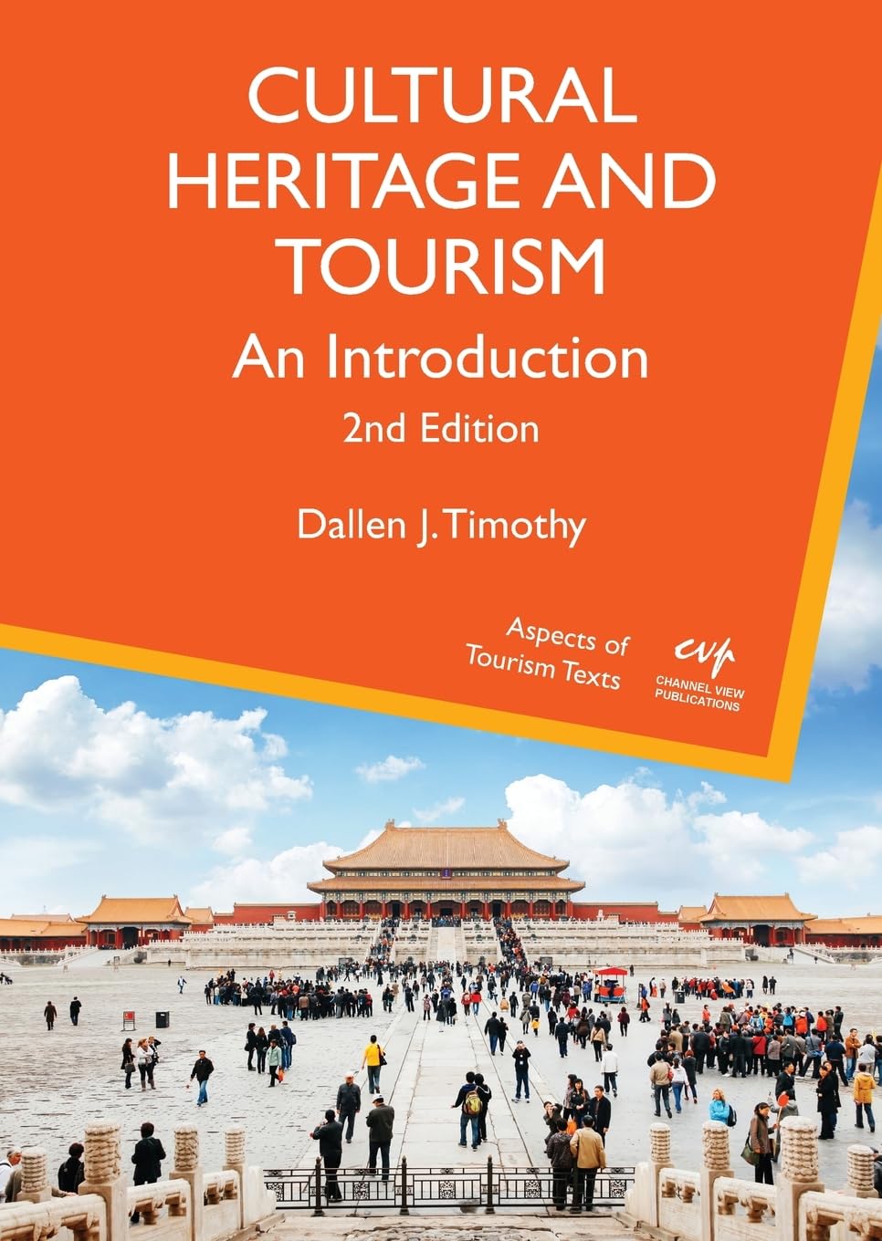 Cultural Heritage and Tourism: An Introduction (Aspects of Tourism Texts, 7)