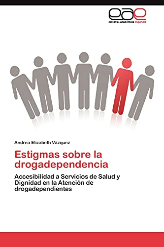 Estigmas sobre la drogadependencia: Accesibilidad a Servicios de Salud y Dignidad en la Atención de drogadependientes