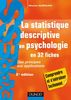 La statistique descriptive en psychologie en 32 fiches : des principes aux applications