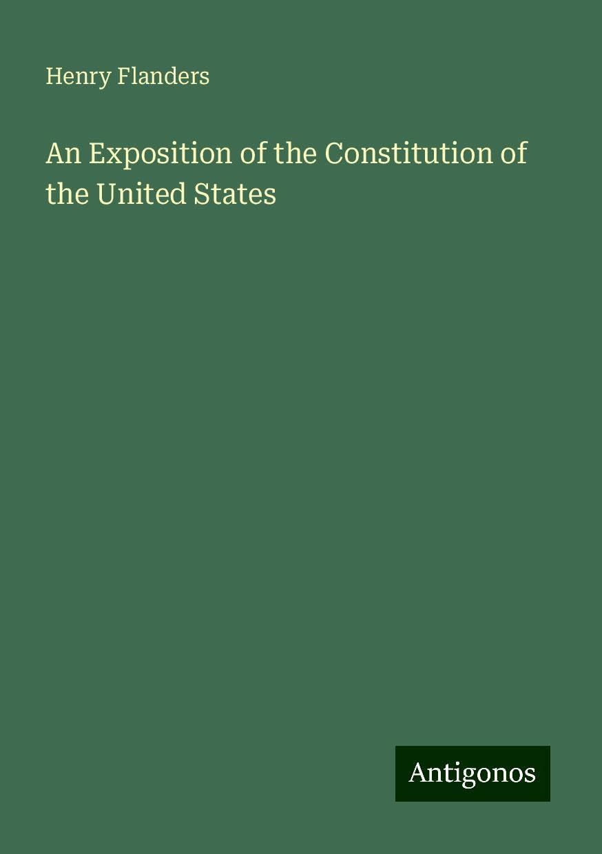 An Exposition of the Constitution of the United States