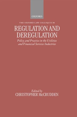 Regulation and Deregulation: Policy and Practice in the Utilities and Financial Services Industries (Oxford Law Colloquium)