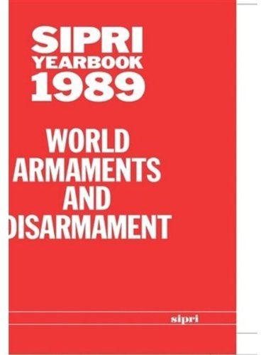 Sipri Yearbook 1989: World Armaments and Disarmament: Stockholm International Peace Research Institute Year Book