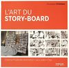 L'art du story-board : Cinéma - Publicité - Animation - Jeux vidéo - Clips