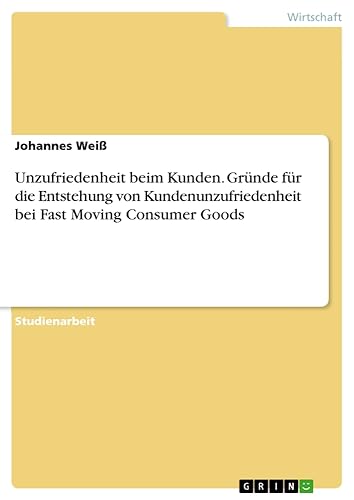 Unzufriedenheit beim Kunden. Gründe für die Entstehung von Kundenunzufriedenheit bei Fast Moving Consumer Goods