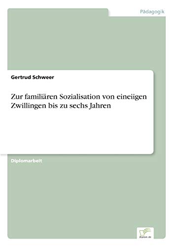 Zur familiären Sozialisation von eineiigen Zwillingen bis zu sechs Jahren
