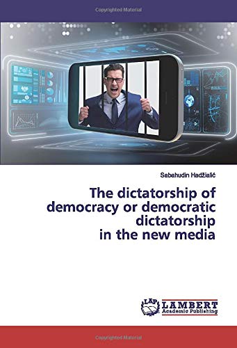 The dictatorship of democracy or democratic dictatorship in the new media
