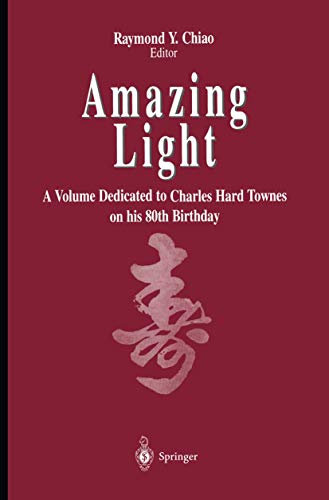 Amazing Light: A Volume Dedicated To Charles Hard Townes On His 80th Birthday