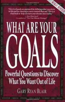 What Are Your Goals: Powerful Questions to Discover What You Want Out of Life