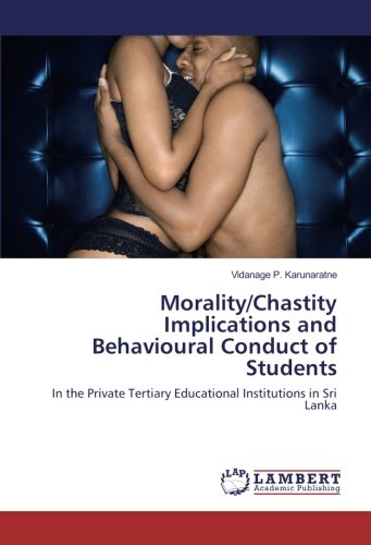 Morality/Chastity Implications and Behavioural Conduct of Students: In the Private Tertiary Educational Institutions in Sri Lanka