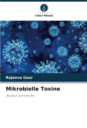 Mikrobielle Toxine: Struktur und ihre Art